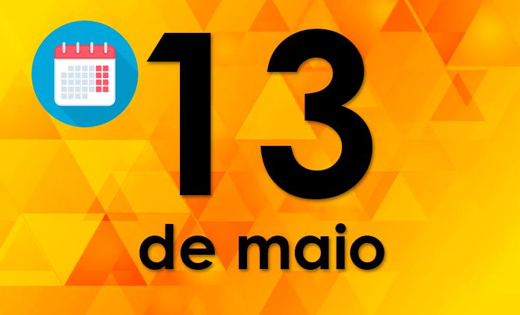 13 de Maio: um dia de muitas comemorações