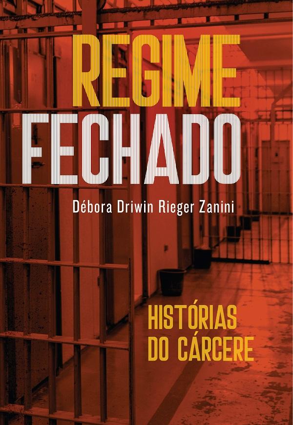 Regime fechado: a verdade por trás das grades